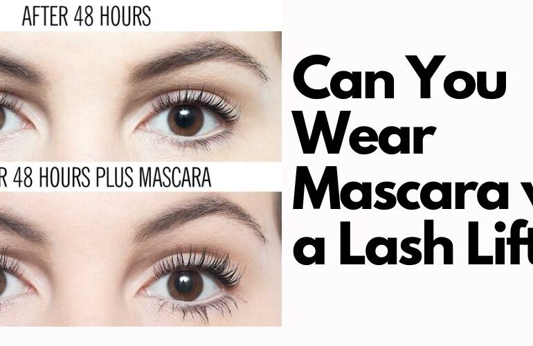 Can You Wear Mascara with a Lash Lift?